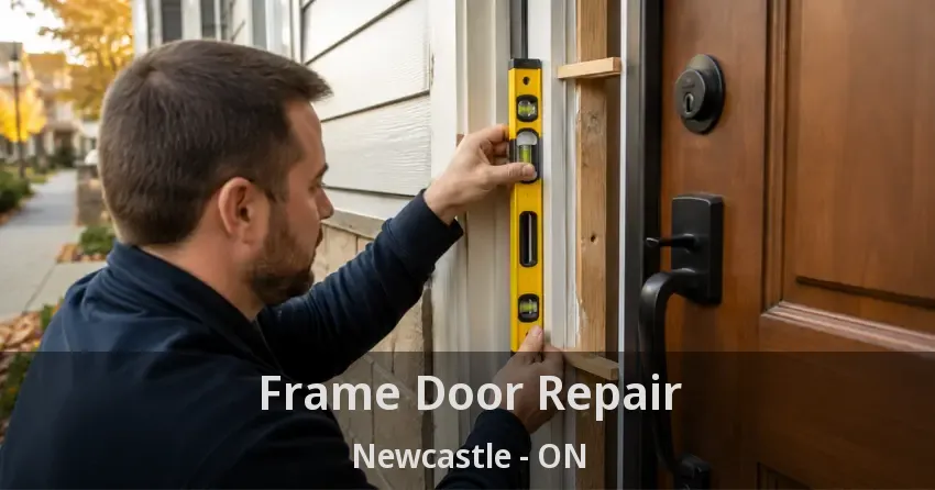 Frame Door Repair Newcastle - ON