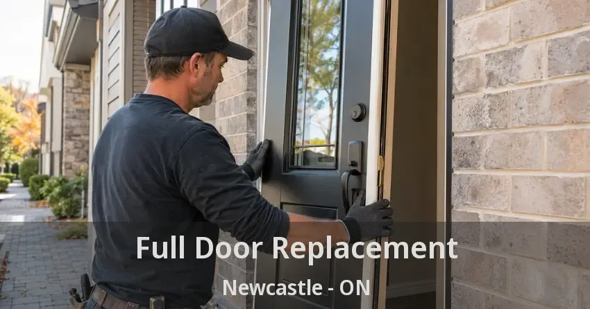 Full Door Replacement Newcastle - ON