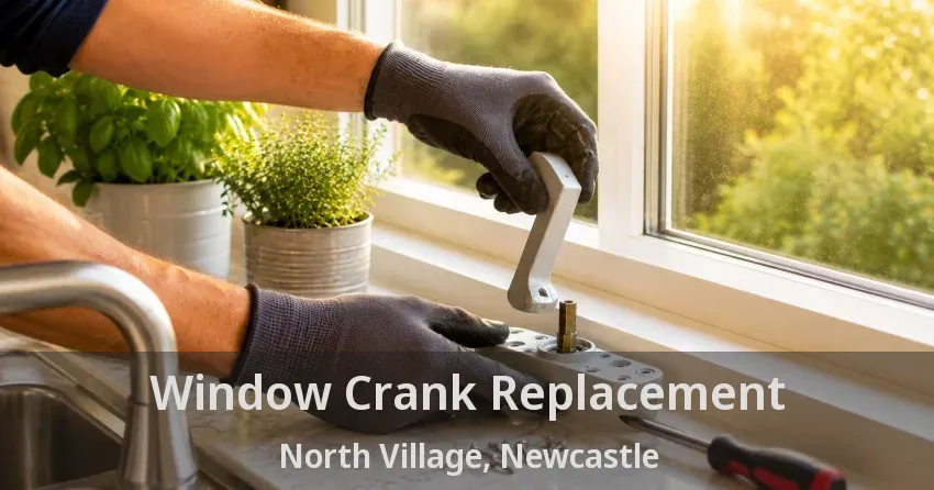 Window Crank Replacement North Village, Newcastle - ON